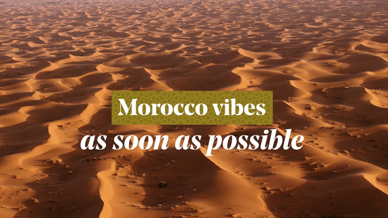 Morocco Vibes - Morocco, As soon as possible