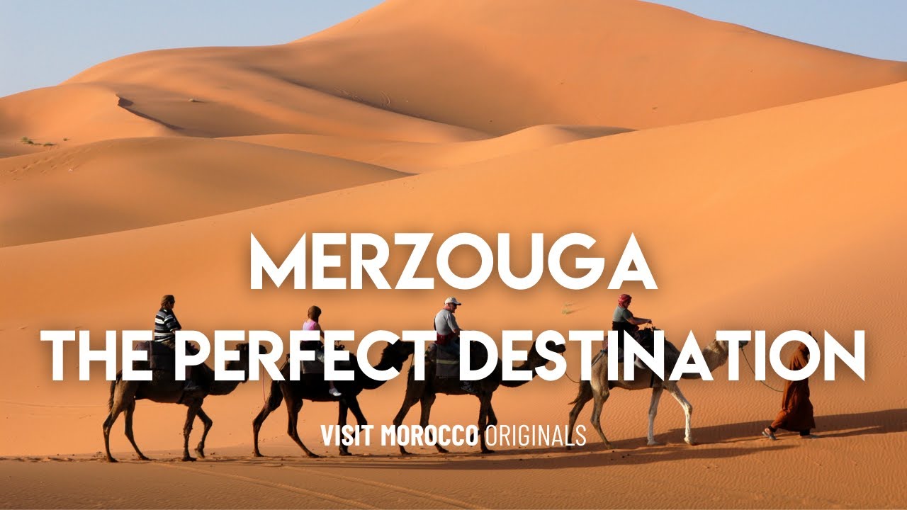 Merzouga - The Perfect Destination for Everyone